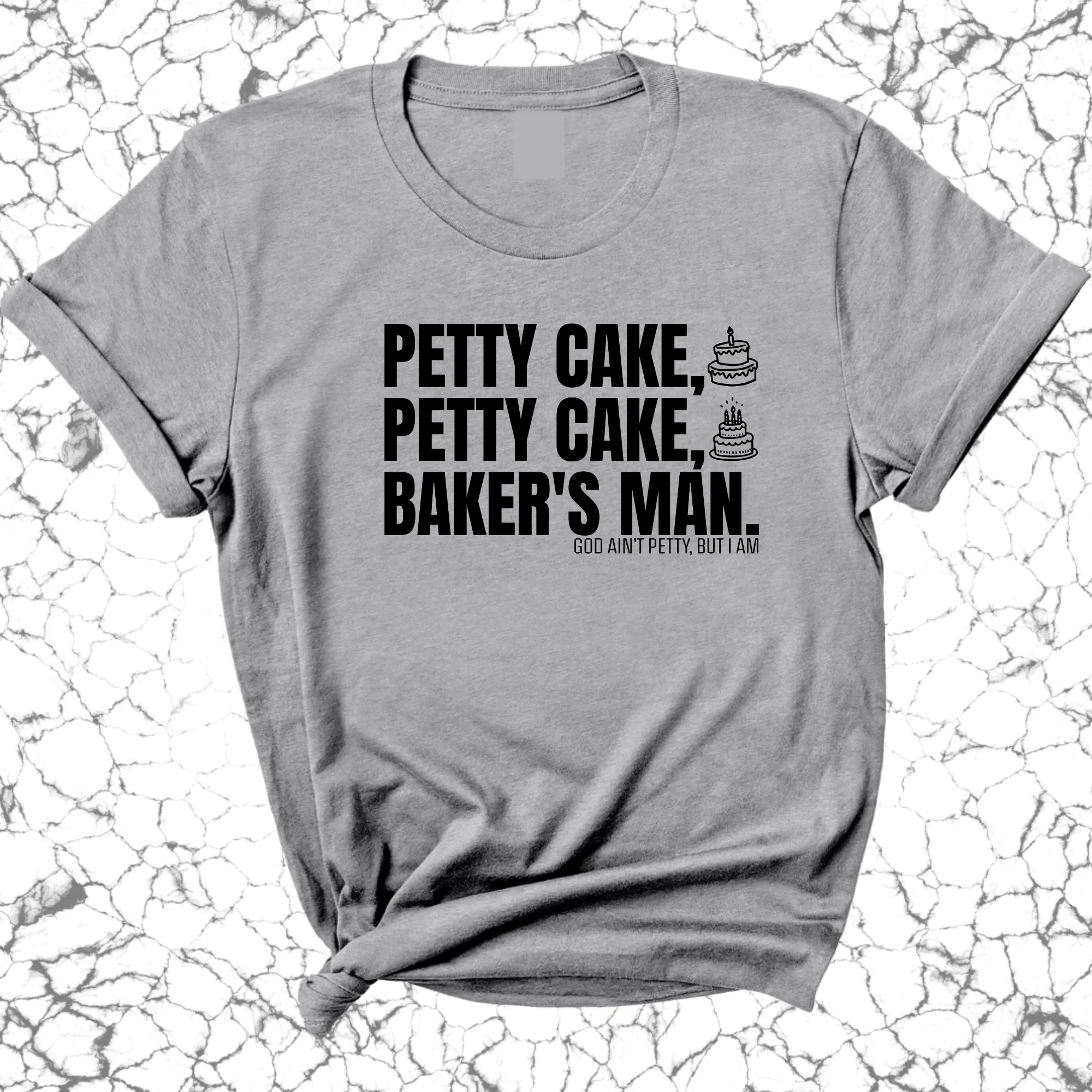 Petty Cake, Petty Cake, Baker's Man Too Unisex Tee