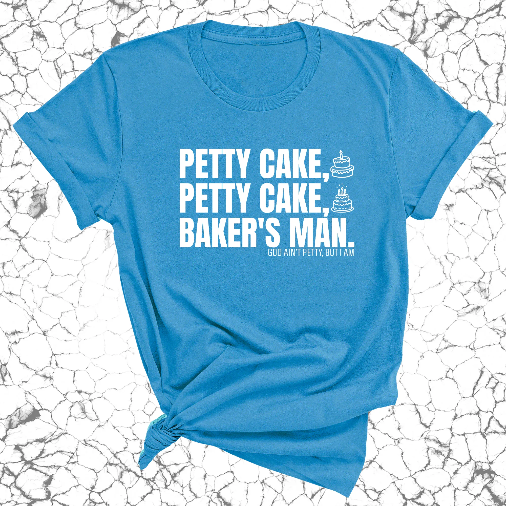 Petty Cake, Petty Cake, Baker's Man Too Unisex Tee
