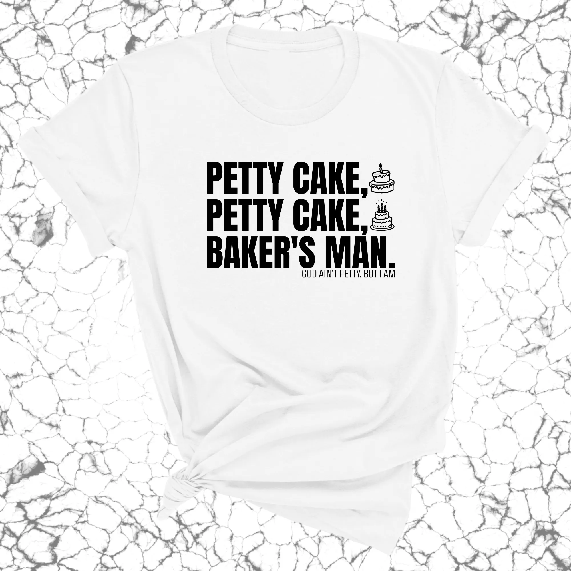 Petty Cake, Petty Cake, Baker's Man Too Unisex Tee