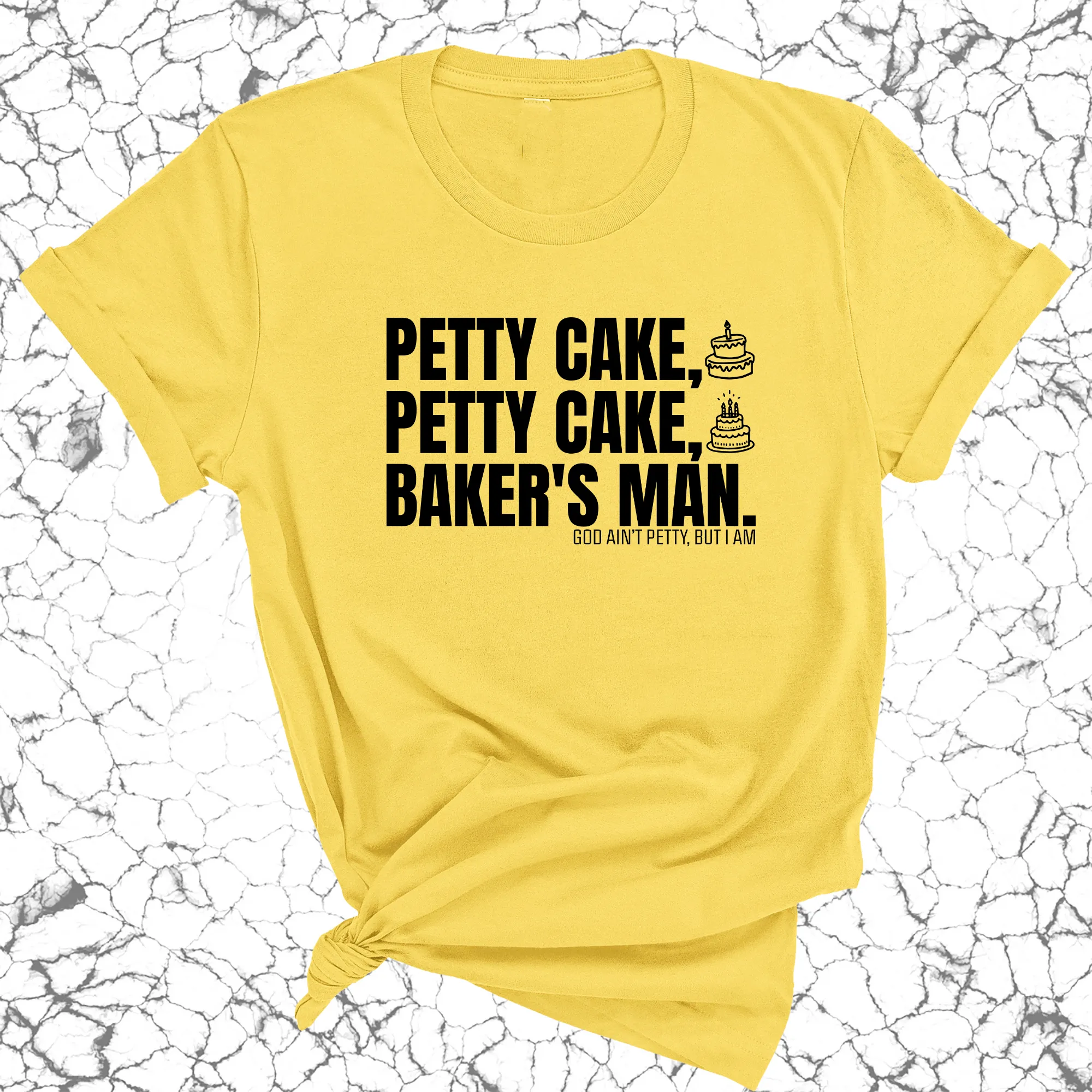 Petty Cake, Petty Cake, Baker's Man Too Unisex Tee